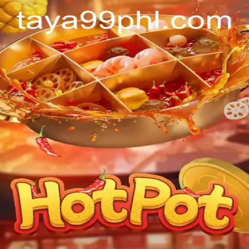 Unveiling Hotpot: The Exciting World of TAYA99